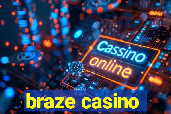 braze casino